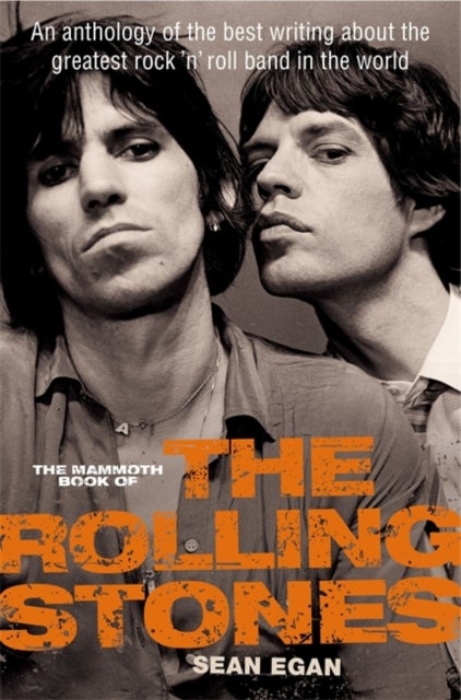 The Mammoth Book of the Rolling Stones - An anthology of the best writing about the greatest rock ¿n' roll band in the world