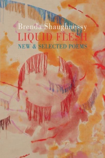 Liquid Flesh - New & Selected Poems