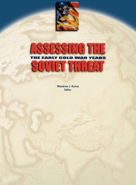 Assessing the Soviet Threat - The Early Cold War Years