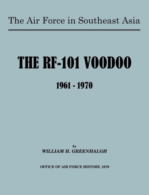The Air Force in Southeast Asia - The RF-101 Voodoo, 1961-1970