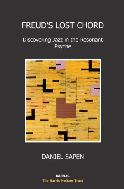 Freud's Lost Chord - Discovering Jazz in the Resonant Psyche