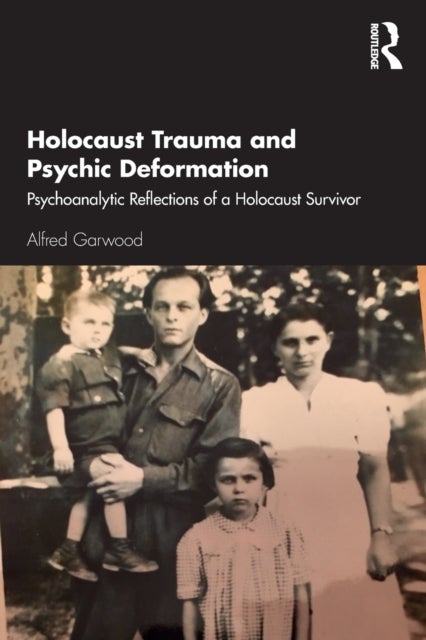 Holocaust Trauma and Psychic Deformation - Psychoanalytic Reflections of a Holocaust Survivor