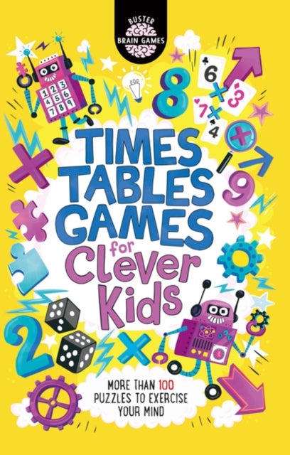 Times Tables Games for Clever Kids (R) - More Than 100 Puzzles to Exercise Your Mind