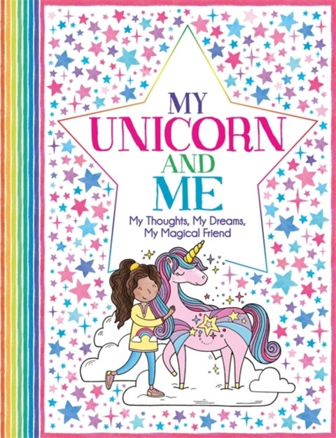 My Unicorn and Me - My Thoughts, My Dreams, My Magical Friend