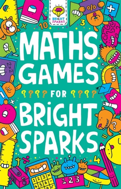 Maths Games for Bright Sparks - Ages 7 to 9
