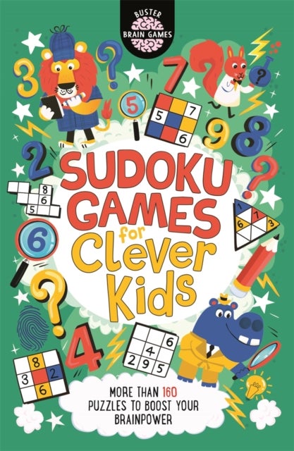 Sudoku Games for Clever Kids¿ - More than 160 puzzles to boost your brain power
