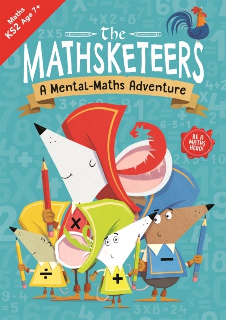 The Mathsketeers ¿ A Mental Maths Adventure - A Key Stage 2 Home Learning Resource