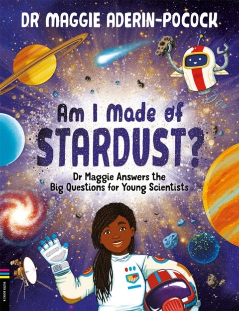 Am I Made of Stardust? - Dr Maggie Answers the Big Questions for Young Scientists