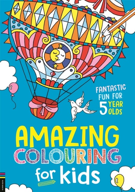 Amazing Colouring for Kids - Fantastic Fun for 5 Year Olds