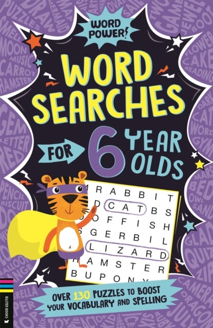 Wordsearches for 6 Year Olds - Over 130 Puzzles to Boost Your Vocabulary and Spelling