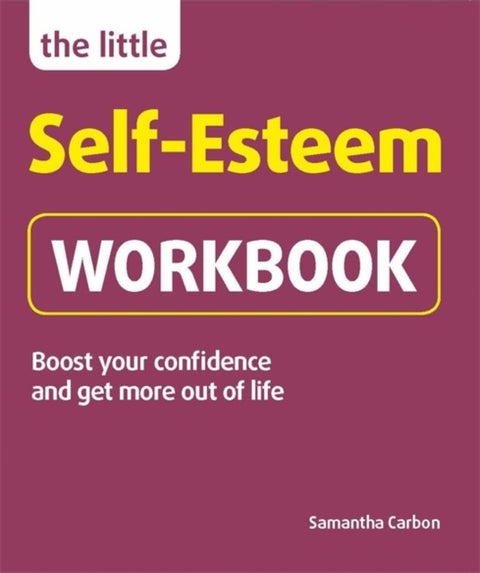 The Little Self-Esteem Workbook - Boost your confidence and get more out of life