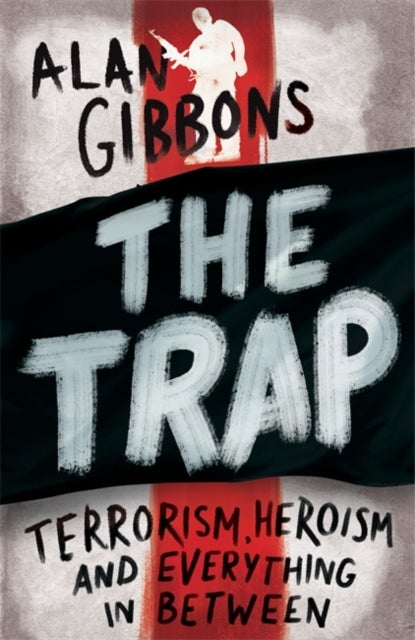 The Trap - terrorism, heroism and everything in between