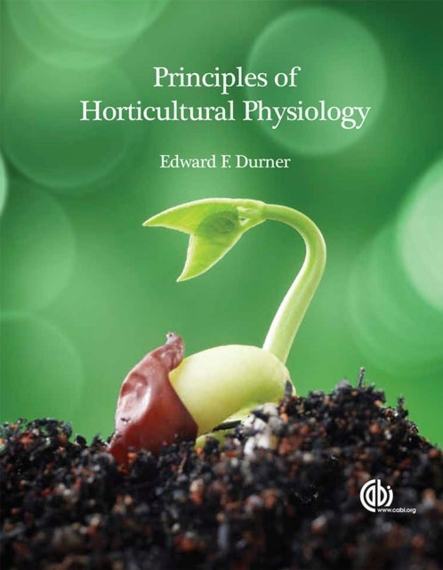 Bilde av Principles Of Horticultural Physiology Av Associate Professor Edward (rutgers The State University Of New Jersey Usa) Durner