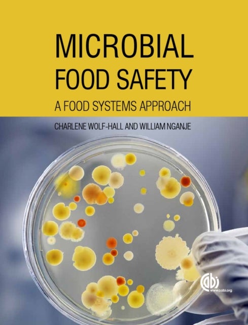 Bilde av Microbial Food Safety Av Charlene (south Dakota State University Usa) Wolf-hall, William (north Dakota State University Usa) Nganje