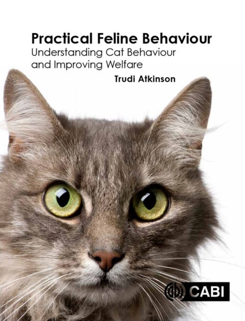 Practical Feline Behaviour - Understanding Cat Behaviour and Improving Welfare