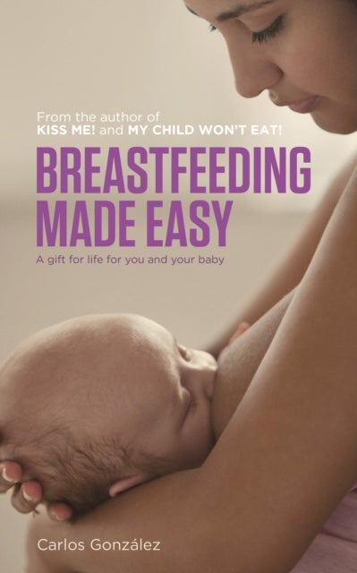 Breastfeeding Made Easy - A Gift for Life for You and Your Baby