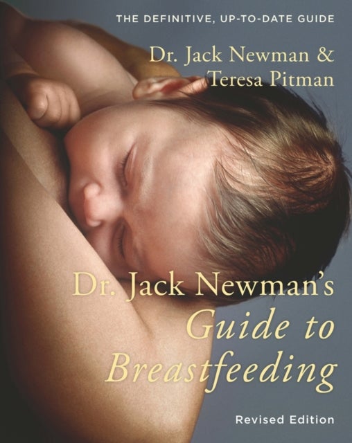 Bilde av Dr. Jack Newman&#039;s Guide To Breastfeeding Av Dr. Jack Newman, Teresa Pitman