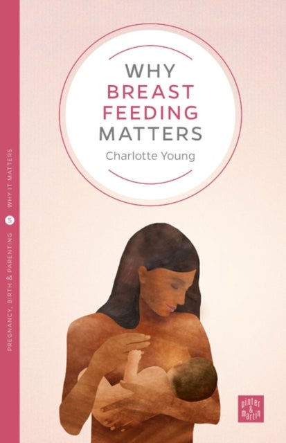 Bilde av Why Breastfeeding Matters Av Charlotte Young