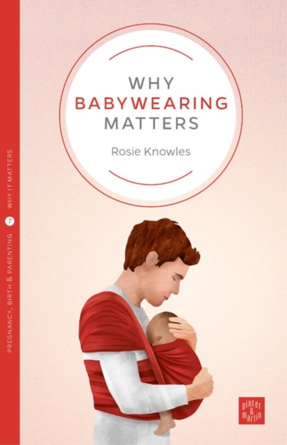 Bilde av Why Babywearing Matters Av Rosie Knowles