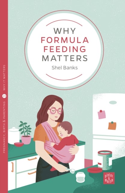 Bilde av Why Formula Feeding Matters Av Shel Banks