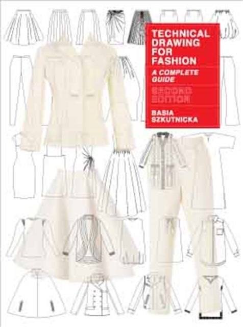 Technical Drawing for Fashion, second edition - A Complete Guide