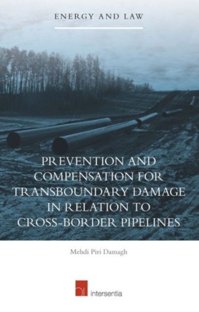 Prevention and Compensation for Transboundary Damage in relation to Cross-border Oil and Gas Pipelin