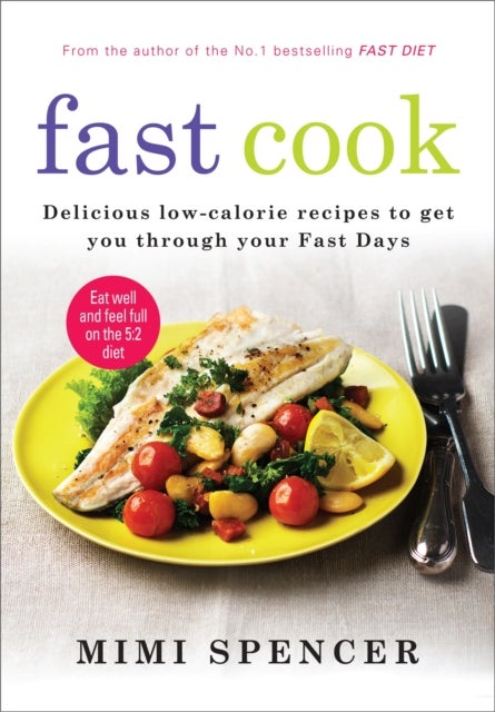 Bilde av Fast Cook: Easy New Recipes To Get You Through Your Fast Days Av Mimi Spencer, Dr Michael Mosley