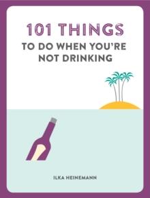 101 Things to do When You're Not Drinking