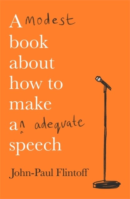 A Modest Book About How to Make an Adequate Speech av John-Paul Flintoff