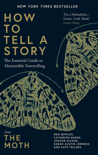 Bilde av How To Tell A Story Av The Moth, Meg Bowles, Catherine Burns, Jenifer Hixson, Sarah Austin Jenness, Kate Tellers