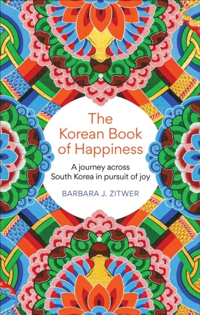 The Korean Book of Happiness - A journey across South Korea in pursuit of joy