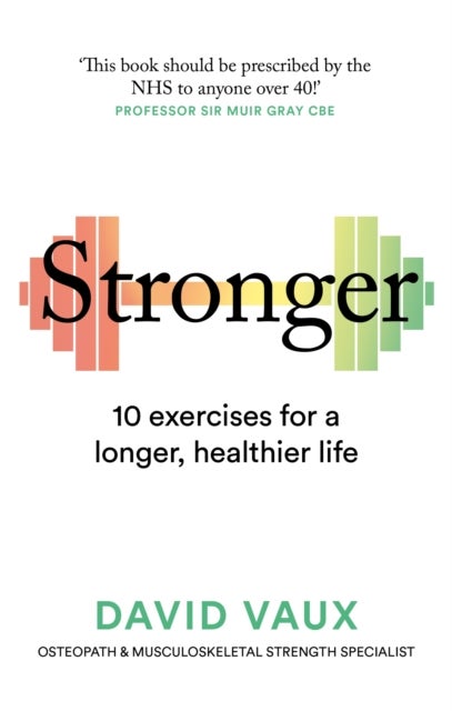 Stronger - 10 exercises for a longer, healthier life
