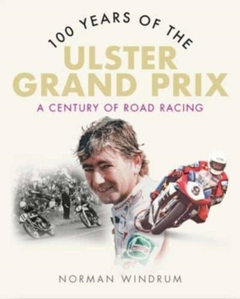 100 Years of the Ulster Grand Prix - A Century of Road Racing