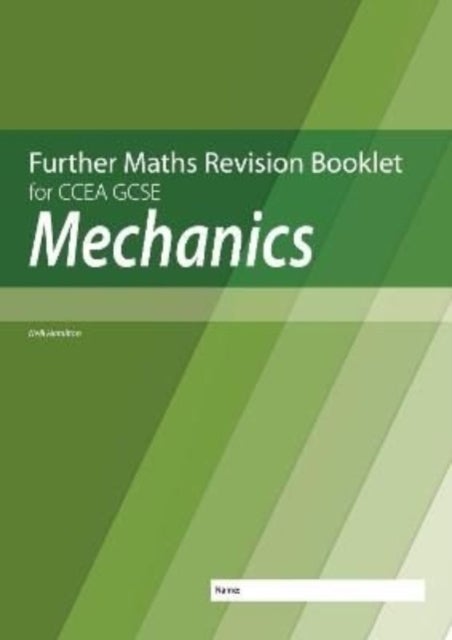 Bilde av Further Mathematics Revision Booklet For Ccea Gcse: Mechanics Av Neill Hamilton