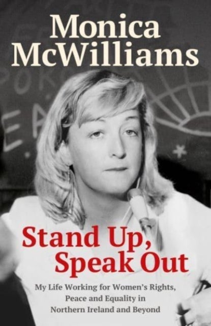 Stand Up, Speak Out - My Life Working for Women's Rights, Peace and Equality in Northern Ireland and Beyond