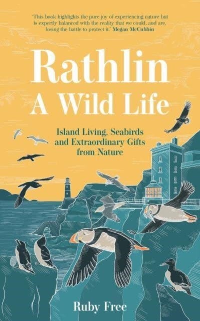 Rathlin, A Wild Life - Island Living, Seabirds and Extraordinary Gifts from Nature
