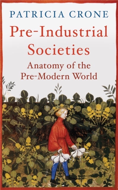 Pre-Industrial Societies - Anatomy of the Pre-Modern World