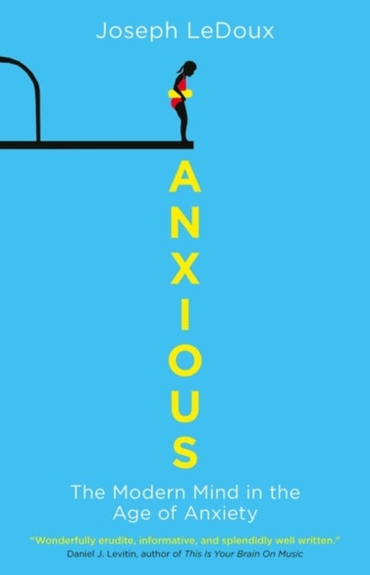 Anxious - The Modern Mind in the Age of Anxiety