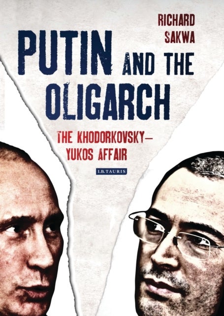 Putin and the Oligarch - The Khodorkovsky-Yukos Affair