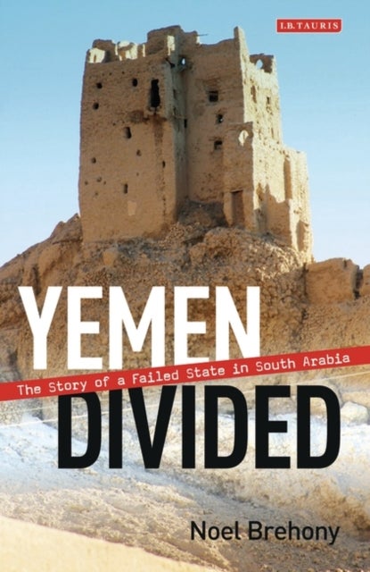 Yemen Divided - The Story of a Failed State in South Arabia