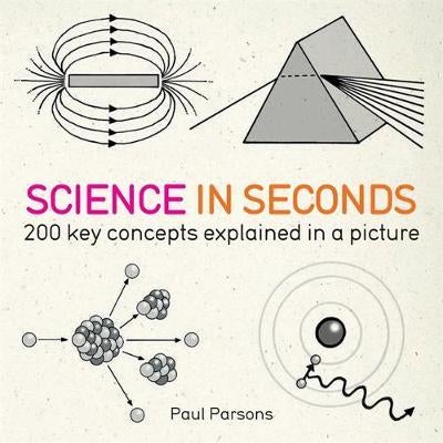 Science in Seconds - 200 Key Concepts Explained in an Instant