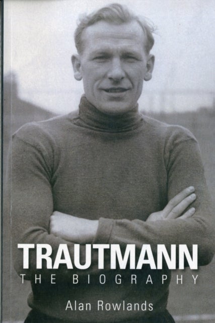 Bilde av Trautmann The Biography Av Alan Rowlands