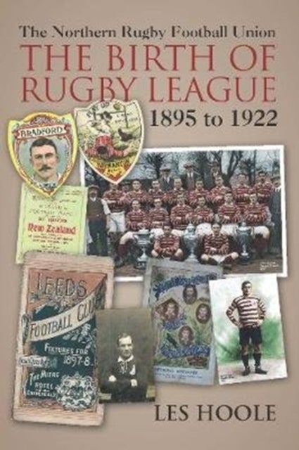 The The Northern Football Rugby Union - The Birth of Rugby League 1895-1922