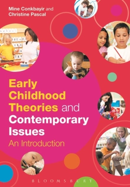 Bilde av Early Childhood Theories And Contemporary Issues Av Dr Mine (early Years Consultant Uk) Conkbayir, Christine Pascal