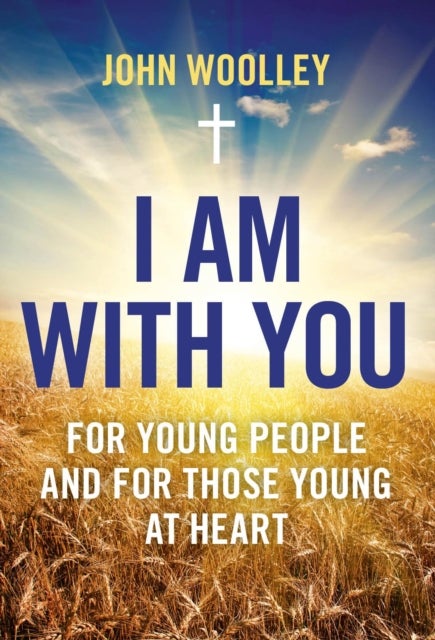 Bilde av I Am With You; For Young People And For Those Young At Heart Av John Woolley