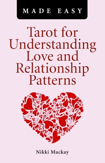 Bilde av Tarot For Understanding Love And Relationship Patterns Made Easy Av Nikki Mackay