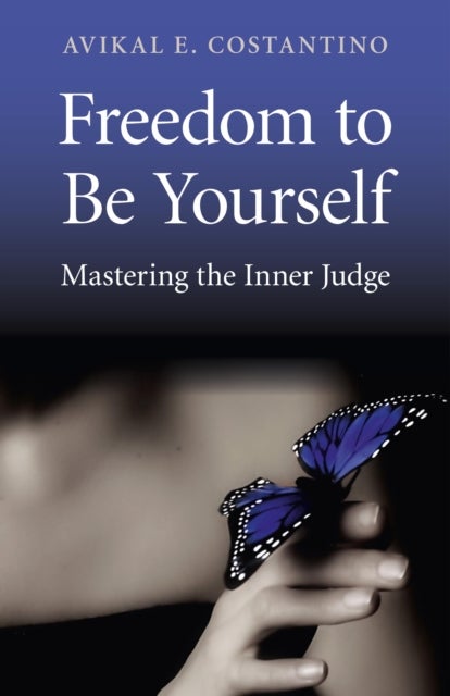 Freedom to Be Yourself ¿ Mastering the Inner Judge