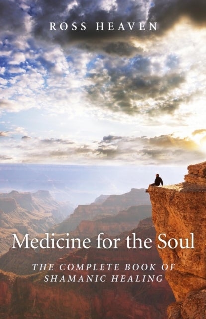 Medicine for the Soul ¿ The Complete Book of Shamanic Healing