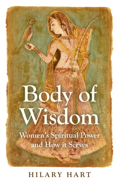 Bilde av Body Of Wisdom ¿ Women`s Spiritual Power And How It Serves Av Hilary Hart