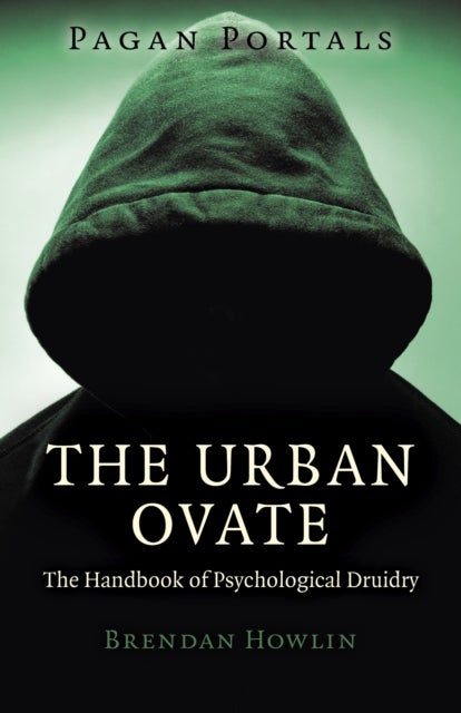 Bilde av Pagan Portals ¿ The Urban Ovate ¿ The Handbook Of Psychological Druidry Av Brendan Howlin